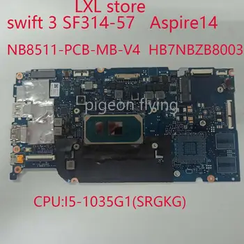 NB8511 Acer Aspire14 hızlı 3 314-57 anakart anakart NB8511-PCB-MB-V4 HB7NBZB8003 CPU: I5-1035G1 RAM: 8G %100 % test TAMAM